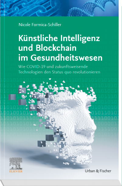 Nicole Formica-Schiller: Künstliche Intelligenz und Blockchain im Gesundheitswesen: Wie COVID-19 und zukunftsweisende Technologien den Status quo revolutionieren, Urban & Fischer Verlag/Elsevier GmbH, ISBN 978-3437235917, 19 €